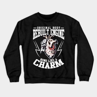 Heart Surgery Original Body Rebuilt Engine Runs Like A Charm Crewneck Sweatshirt